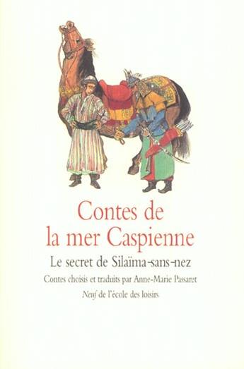 Couverture du livre « Contes de la mer caspienne » de Anne-Marie Passaret aux éditions Ecole Des Loisirs