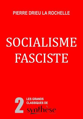 Couverture du livre « Socialisme fasciste » de Pierre Drieu La Rochelle aux éditions Synthese Nationale
