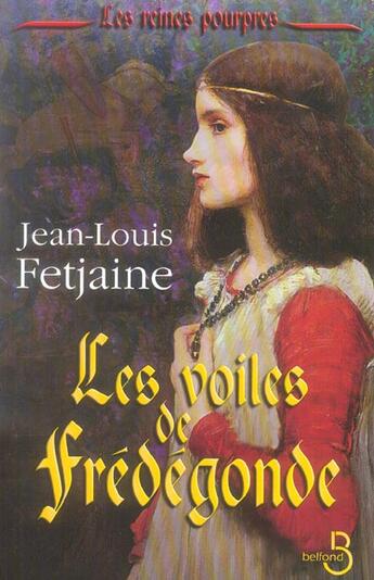 Couverture du livre « Les reines pourpres t.1 ; les voiles de frédégonde » de Jean-Louis Fetjaine aux éditions Belfond