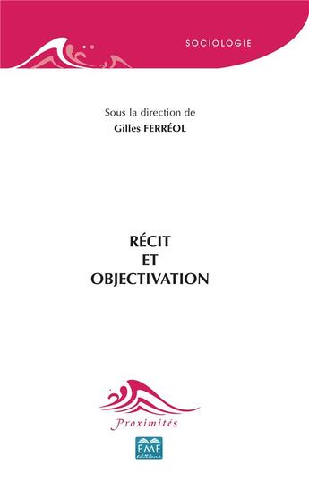Couverture du livre « Récit et objectivation » de Gilles Ferreol aux éditions Eme Editions