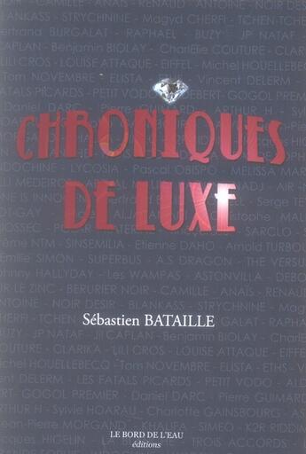 Couverture du livre « Chroniques de luxe » de Sebastien Bataille aux éditions Bord De L'eau
