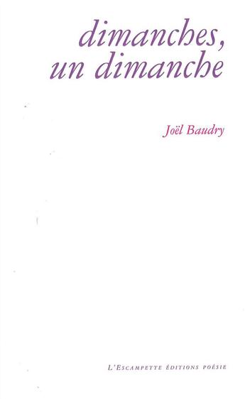 Couverture du livre « Dimanches, une dimanche » de Joel Baudry aux éditions Escampette