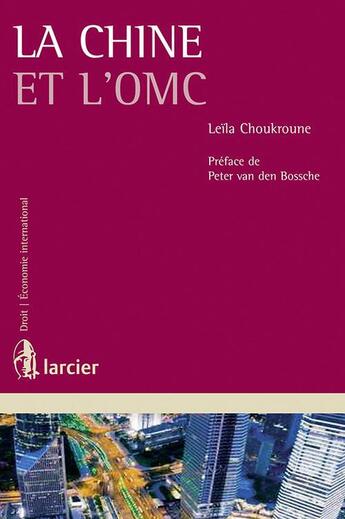 Couverture du livre « La Chine et l'OMC » de Leila Choukroune aux éditions Larcier