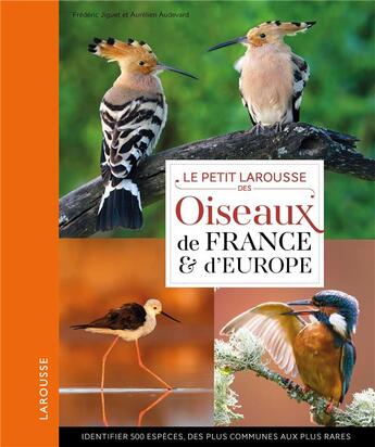 Couverture du livre « Petit Larousse des oiseaux de France et d'Europe » de Frederic Jiguet et Aurelien Audevard aux éditions Larousse