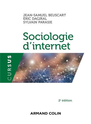 Couverture du livre « Sociologie d'internet (2e édition) » de Jean-Samuel Beuscart et Eric Dagiral et Sylvain Parasie aux éditions Armand Colin