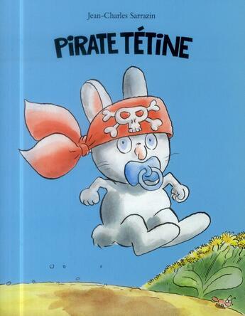 Couverture du livre « Pirate tétine » de Jean-Charles Sarrazin aux éditions Ecole Des Loisirs