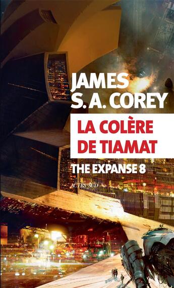 Couverture du livre « The Expanse Tome 8 : la colère de Tiamat » de James S. A. Corey aux éditions Actes Sud