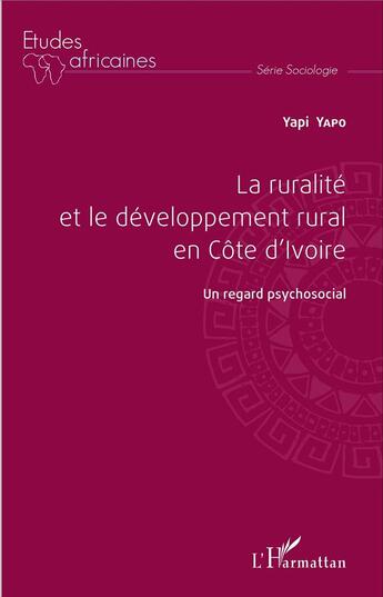 Couverture du livre « La ruralité et le développement en Côte d'Ivoire ; un regard psychosocial » de Yapi Yapo aux éditions L'harmattan