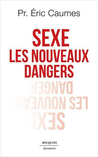 Couverture du livre « Sexe. les nouveaux dangers » de Eric Caumes aux éditions Bouquins