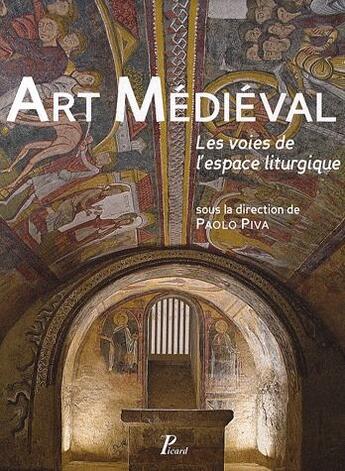 Couverture du livre « Art médiéval ; les voies de l'espace liturgique » de Paolo Piva aux éditions Picard