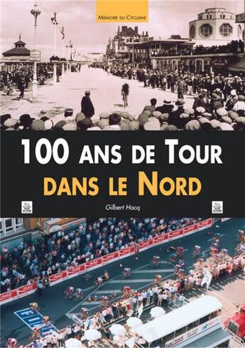Couverture du livre « 100 ans de tour dans le Nord » de Gilbert Hocq aux éditions Editions Sutton