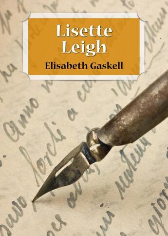 Couverture du livre « Lisette Leigh » de Elisabeth Gaskell aux éditions Numeriklivres