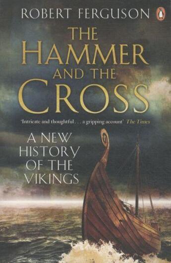 Couverture du livre « THE HAMMER AND THE CROSS: A NEW HISTORY OF THE VIKINGS » de Robert Ferguson aux éditions Penguin Books Uk
