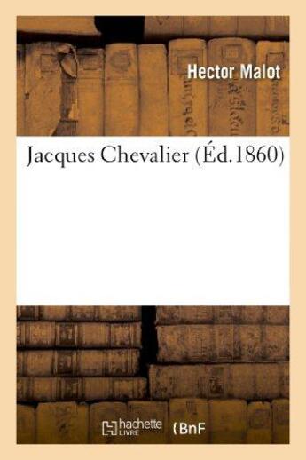 Couverture du livre « Jacques chevalier » de Hector Malot aux éditions Hachette Bnf