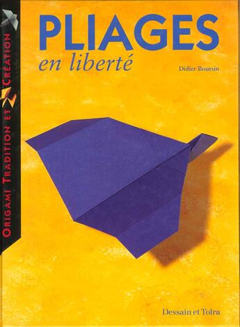 Couverture du livre « Pliages En Liberte » de Didier Boursin aux éditions Dessain Et Tolra