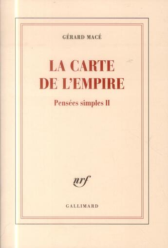 Couverture du livre « Pensées simples t.2 ; la carte de l'empire » de Gerard Mace aux éditions Gallimard