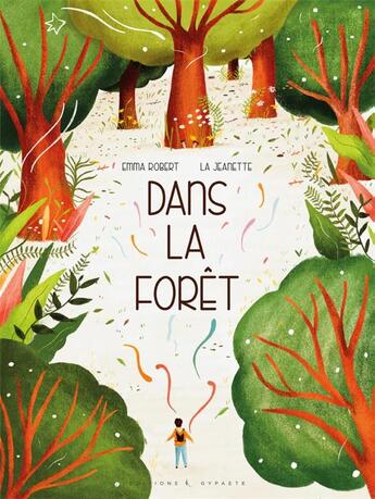 Couverture du livre « Dans la forêt » de Emma Robert et La Jeanette aux éditions Gypaete