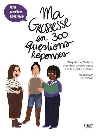 Couverture du livre « Ma grossesse en 300 questions/réponses » de Marjolaine Solaro et Blachette et Marie-Christine Bourg et Benedicte Lafarge aux éditions First