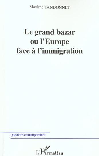 Couverture du livre « Le grand bazar ou l'Europe face à l'immigration » de Maxime Tandonnet aux éditions L'harmattan