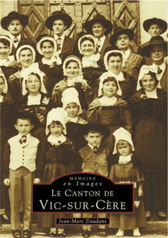Couverture du livre « Le canton de Vic-sur-Cère » de Jean-Marc Daudans aux éditions Editions Sutton