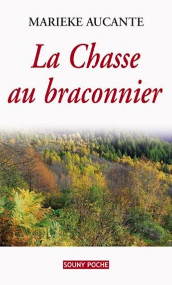 Couverture du livre « La chasse au braconnier » de Marieke Aucante aux éditions Lucien Souny
