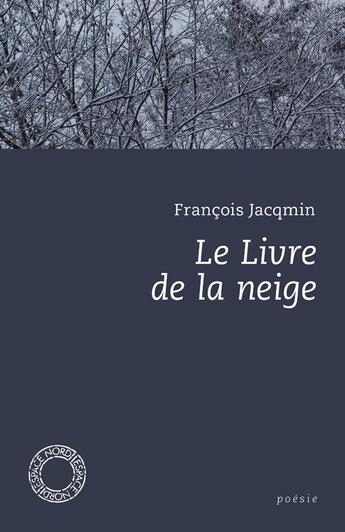 Couverture du livre « Le livre de la neige » de Francois Jacqmin aux éditions Espace Nord