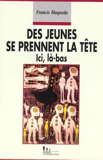 Couverture du livre « Des jeunes se prennent la tête. : Ici, là-bas » de Francis Maqueda aux éditions Desclee De Brouwer