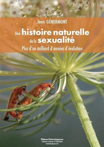 Couverture du livre « Une histoire naturelle de la sexualité ; plus d'un milliard d'années d'évolution » de Jean Genermont aux éditions Editions Matériologiques