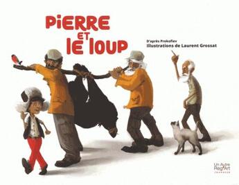 Couverture du livre « Pierre et le loup » de Laurent Grossat aux éditions Autre Reg'art