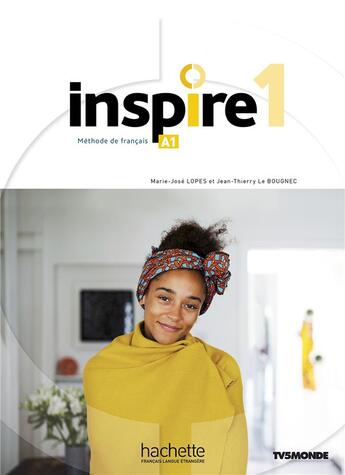 Couverture du livre « Inspire 1 ; Livre de l'élève ; A1 » de Jean-Thierry Le Bougnec et Marie-Jose Lopes aux éditions Hachette Fle