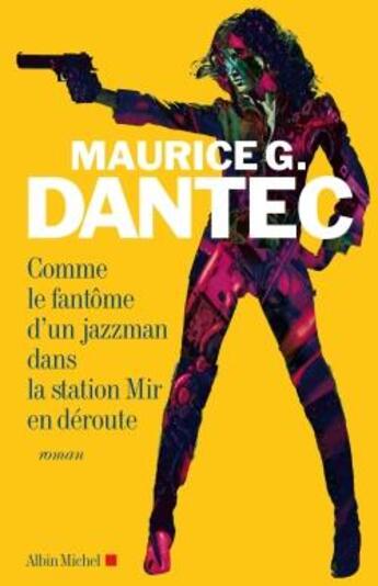Couverture du livre « Comme le fantôme d'un jazzman dans la station Mir en déroute » de Dantec-M.G aux éditions Albin Michel