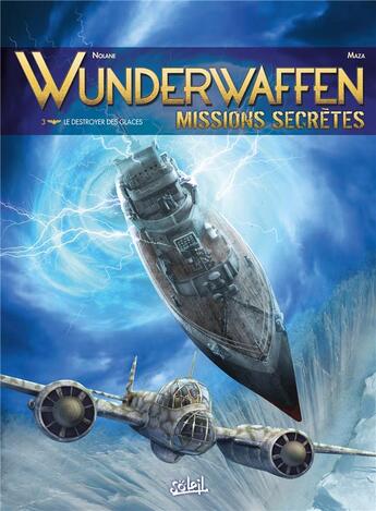 Couverture du livre « Wunderwaffen - missions secrètes t.3 : le destroyer des glaces » de Maza et Richard D. Nolane aux éditions Soleil