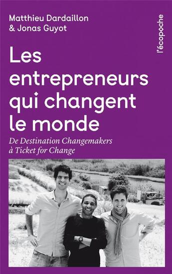 Couverture du livre « Les entrepreneurs qui changent le monde ; de Destination Changemakers à Corporate for change » de Matthieu Dardaillon aux éditions Rue De L'echiquier