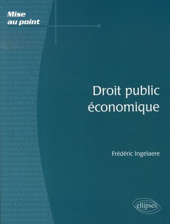 Couverture du livre « Droit public économique » de Ingelaere aux éditions Ellipses