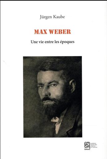 Couverture du livre « Max weber - une vie entre les epoques » de Kaube Jurgen aux éditions Maison Des Sciences De L'homme