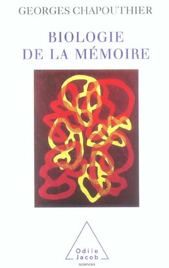 Couverture du livre « Biologie de la memoire » de Georges Chapouthier aux éditions Odile Jacob