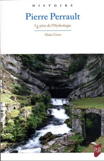 Couverture du livre « Pierre Perrault : le père de l'hydrologie » de Alain Giret aux éditions Pu De Rennes
