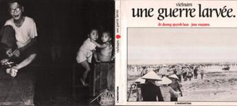 Couverture du livre « Vietnam, une guerre larvee - des regards d'enfants interrogateurs sur l'avenir du vietnam » de  aux éditions L'harmattan