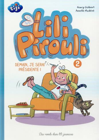 Couverture du livre « Lili Pirouli t.2 ; demain, je serai présidente ! » de Armelle Modere et Nancy Guilbert aux éditions Des Ronds Dans L'o