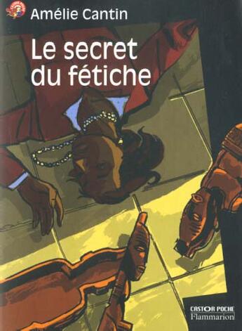 Couverture du livre « Le secret du fetiche » de Amelie Cantin aux éditions Pere Castor
