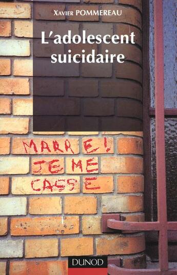 Couverture du livre « L'adolescent suicidaire » de Xavier Pommereau aux éditions Dunod