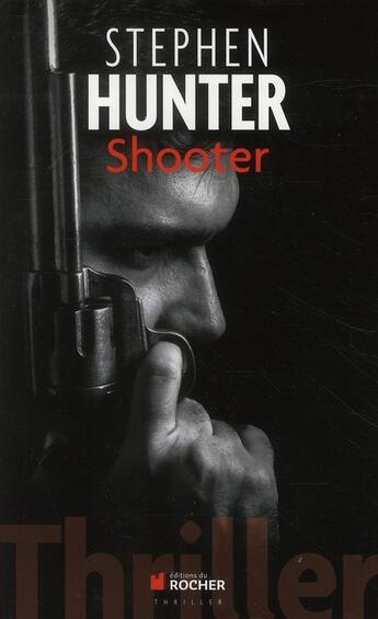 Couverture du livre « Shooter » de Stephen Hunter aux éditions Rocher