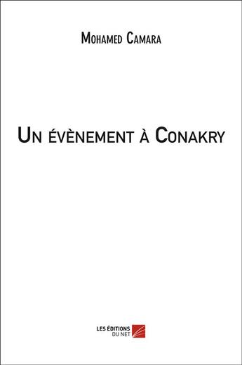 Couverture du livre « Un évènement à Conakry » de Mohamed Camara aux éditions Editions Du Net