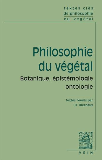 Couverture du livre « Philosophie du végétal » de Quentin Hiernaux aux éditions Vrin