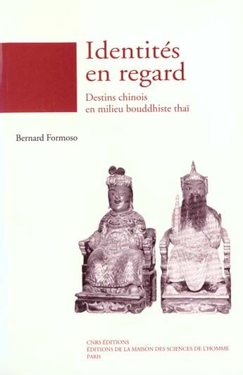 Couverture du livre « Identités en regard ; destins chinois en milieu bouddhiste thai » de Bernard Formoso aux éditions Maison Des Sciences De L'homme