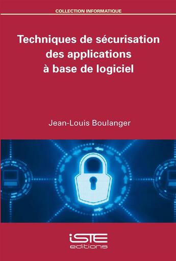 Couverture du livre « Techniques de sécurisation des applications à base de logiciel » de Jean-Louis Boulanger aux éditions Iste