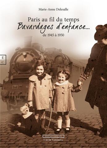 Couverture du livre « Paris au fil du temps : bavardages au fil du temps de 1945 à 1950 » de Marie-Anne Delesalle aux éditions Complicites