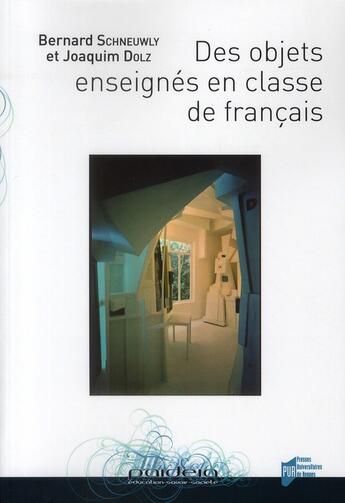 Couverture du livre « Des objets enseignés en classe de français » de Bernard Schneuwly et Joaquim Dolz aux éditions Pu De Rennes
