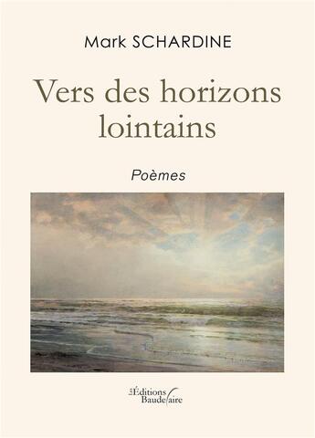 Couverture du livre « Vers des horizons lointains » de Mark Schardine aux éditions Baudelaire