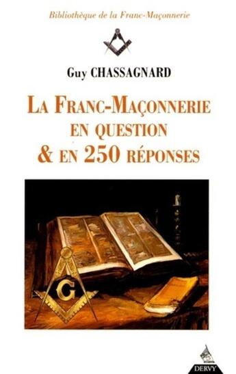 Couverture du livre « La franc-maçonnerie en questions & en 250 réponses » de Guy Chassagnard aux éditions Dervy